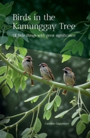 Birds in the Kamunggay Tree: Of little things with great significance 3911180136 Book Cover