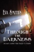 Through the Darkness: One Man's Journey from Tragedy to Triumph 1438915330 Book Cover