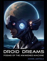 Droid Dreams: Poems of the Awakened Machine B0C9S7RNMY Book Cover