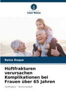 Hüftfrakturen verursachen Komplikationen bei Frauen über 65 Jahren (German Edition) 6207386027 Book Cover