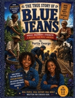 The TRUE STORY OF Blue Jeans: Indigo Ingenuity Strength A History that Built America B0H221FVG5 Book Cover