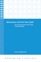 Athanasius and the Holy Spirit: The Development of His Early Pneumatology 1506416683 Book Cover