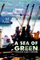 A Sea of Green: A Voyage Around the World of Ocean Shipping 9889836254 Book Cover