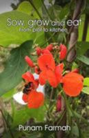 Sow, Grow and Eat: From Plot to Kitchen 1530746930 Book Cover