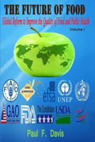 The Future of Food - Global Reform to Improve the Quality of Food and Public Health 1492173746 Book Cover