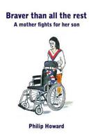 Braver Than All the Rest: A Mother Fights for Her Son 1903659523 Book Cover