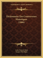 Dictionnaire Des Controverses Historiques (1866) 1167729145 Book Cover