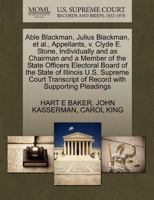 Able Blackman, Julius Blackman, et al., Appellants, v. Clyde E. Stone, Individually and as Chairman and a Member of the State Officers Electoral Board ... of Record with Supporting Pleadings 1270283995 Book Cover