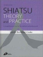Shiatsu Theory and Practice: A comprehensive text for the student and professional 0443070598 Book Cover