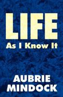 Life: As I Know It 1462638449 Book Cover