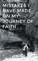 Mistakes I have made On my Journey of Faith 163885730X Book Cover