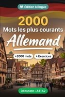 2000 Mots les Plus Courants en Allemand pour Débutant: Vocabulaire de fréquence en Allemand — traductions, exemples, A1-A2 (French Edition) B0HBXB9D81 Book Cover