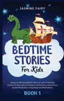 Bedtime Stories for Kids: (Book 1) Help your Kid Sleep Better with the Land of Relaxing Stories for Boys about Dinosaurs and Fantasy Adventures. Guided Meditation, Deep Sleep and Mindfulness B0851MXY8Y Book Cover