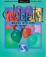 Celebrate!: Walking With Jesus (Teaching Bible Truth With Arts and Crafts) 0805402489 Book Cover