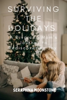 SURVIVING THE HOLIDAYS: A Divorced Mom's Journey to Rediscovering Joy B0CM3GF8QZ Book Cover