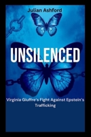 Unsilenced: Virginia Giuffre’s Fight Against Epstein’s Trafficking (Ashford book collection) B0FQCQ5SC8 Book Cover