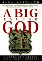 A Big-Enough God: A Feminist's Search for a Joyful Theology 1573225746 Book Cover