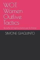 W.O.T. Women Outlive Tactics: Tecniche di Sopravvivenza per le Donne (Italian Edition) B0H7C9MQ18 Book Cover