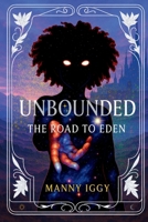 Unbounded: The Road to Eden B0GWW2K1VG Book Cover