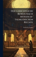 Der gerichtliche Beweis nach mosaisch-talmudischem Rechte 1023848775 Book Cover