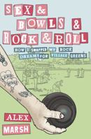 Sex & Bowls & Rock and Roll: How I Swapped My Rock Dreams for Village Greens 0007355475 Book Cover