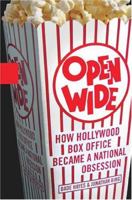 Open Wide: How Hollywood Box Office Became a National Obsession 1401352006 Book Cover