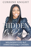 Hidden on Purpose: Misunderstood But Unmistakably Chosen 1387712020 Book Cover