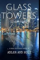 Glass Towers-Shattered 1482532832 Book Cover