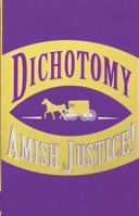 Dichotomy: Amish Justice 0967487706 Book Cover