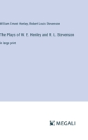 The Plays of W. E. Henley and R. L. Stevenson: in large print 3387003579 Book Cover