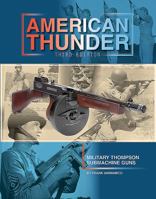 American Thunder: Military Thompson Machine Guns 0982391870 Book Cover