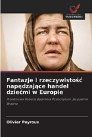 Fantazje i rzeczywistosc napedzajace handel dziecmi w Europie (Polish Edition) 6208290252 Book Cover
