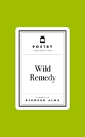 Poetry Pharmacy: Wild Remedy 1035061473 Book Cover