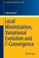 Local Minimization, Variational Evolution and -Convergence 3319019813 Book Cover