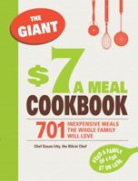 The Giant $7 a Meal Cookbook: 701 Inexpensive Meals the Whole Family Will Love 1440506353 Book Cover