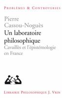 Un Laboratoire Philosophique: Cavailles Et l'Epistemologie En France 2711627373 Book Cover