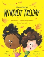 Max and Molly's Windiest Tuesday: Who Needs a Cape When You Have Lots of Carrots 1735914118 Book Cover