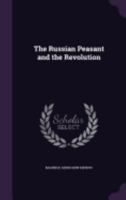 The Russian peasant and the revolution 1018562648 Book Cover