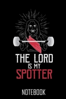 the lord is my spotter, Your personal notebook for all cases!: Capture all your thoughts always and everywhere. 1673243819 Book Cover