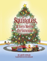 Squiggles, A Very Merry Chrismouse B0CMG9FQ1V Book Cover
