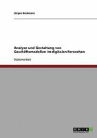 Analyse und Gestaltung von Geschäftsmodellen im digitalen Fernsehen 3638699234 Book Cover