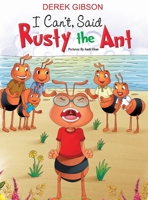 I CAN'T said RUSTY the ANT B0FFDTDBH9 Book Cover