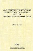 Old Testament Quotations in the Synoptic Gospels, and the Two-Document Hypothesis (Septuagint and Cognate Studies, No 37) 1555409210 Book Cover