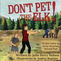 Don't Pet the Elk!: Wildlife Safety in Rocky Mountain National Park B0HJM54YWY Book Cover