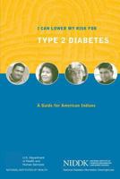 I Can Lower My Risk for Type 2 Diabetes: A Guide for American Indians 1478234377 Book Cover