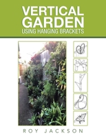 Vertical Garden Using Hanging Brackets 1982294914 Book Cover