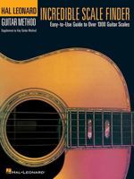 Incredible Scale Finder: A Guide to Over 1,300 Guitar Scales 9 x 12 Ed. Hal Leonard Guitar Method Supplement 1458418111 Book Cover