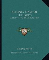 Bellini's Feast Of The Gods: A Study In Venetian Humanism 1163195324 Book Cover