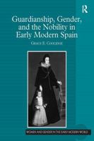 Guardianship, Gender And The Nobility In Early Modern Spain 103292859X Book Cover