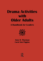 Drama Activities With Older Adults: A Handbook for Leaders (Activities, Adaptation & Aging) (Activities, Adaptation & Aging) 078906037X Book Cover
